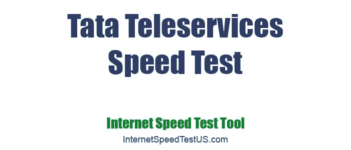 Tata Teleservices Speed Test