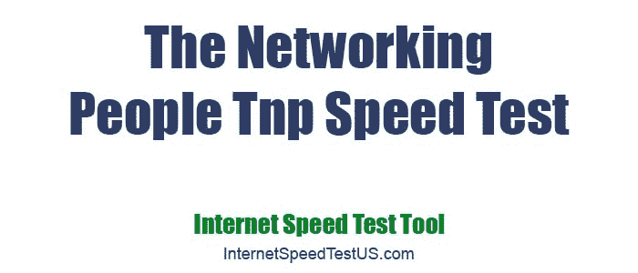 The Networking People Tnp Speed Test