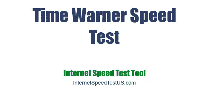Time Warner Speed Test