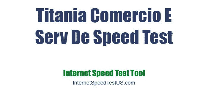 Titania Comercio E Serv De Speed Test