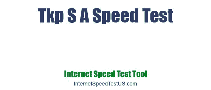 Tkp S A Speed Test