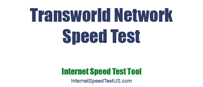 Transworld Network Speed Test