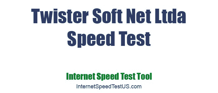 Twister Soft Net Ltda Speed Test