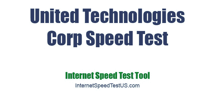United Technologies Corp Speed Test