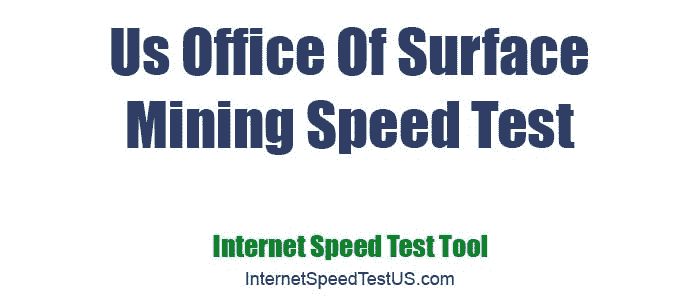 Us Office Of Surface Mining Speed Test