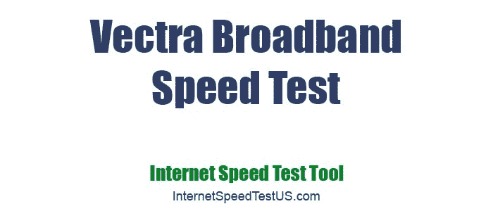 Vectra Broadband Speed Test