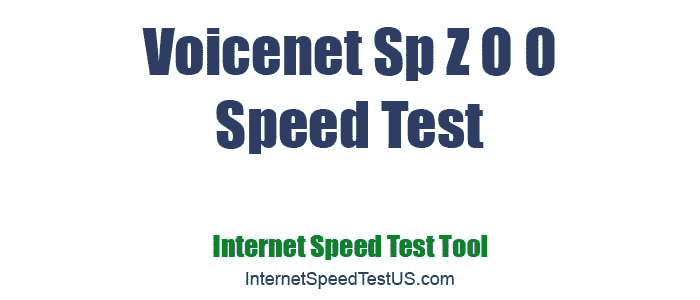 Voicenet Sp Z O O Speed Test