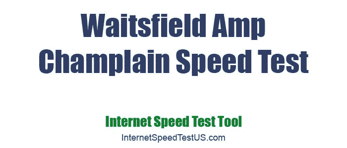 Waitsfield Amp Champlain Speed Test
