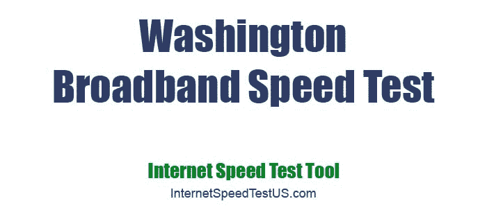 Washington Broadband Speed Test