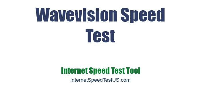 Wavevision Speed Test