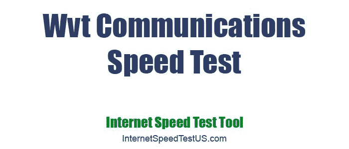 Wvt Communications Speed Test