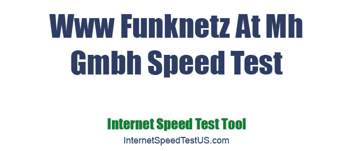 Www Funknetz At Mh Gmbh Speed Test