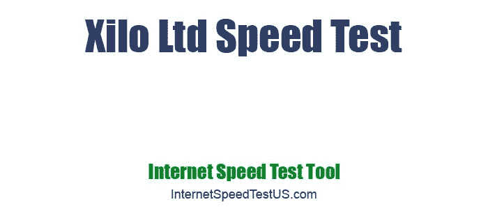 Xilo Ltd Speed Test