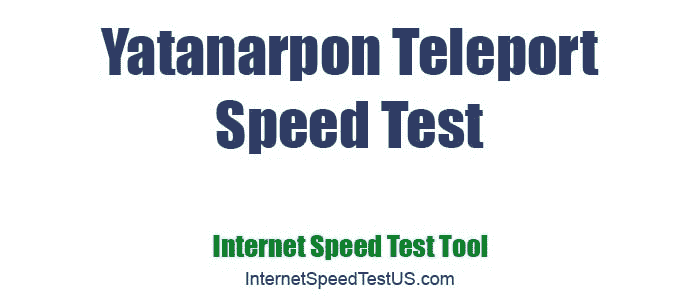 Yatanarpon Teleport Speed Test