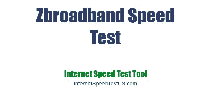 Zbroadband Speed Test