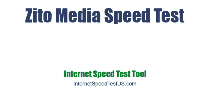 Zito Media Speed Test